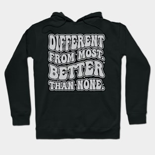 different from most but better than none Hoodie